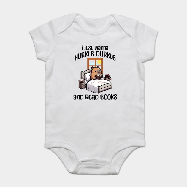 I Just Wanna Hurkle Durkle and Read Books capybara design Baby Bodysuit by Luxinda